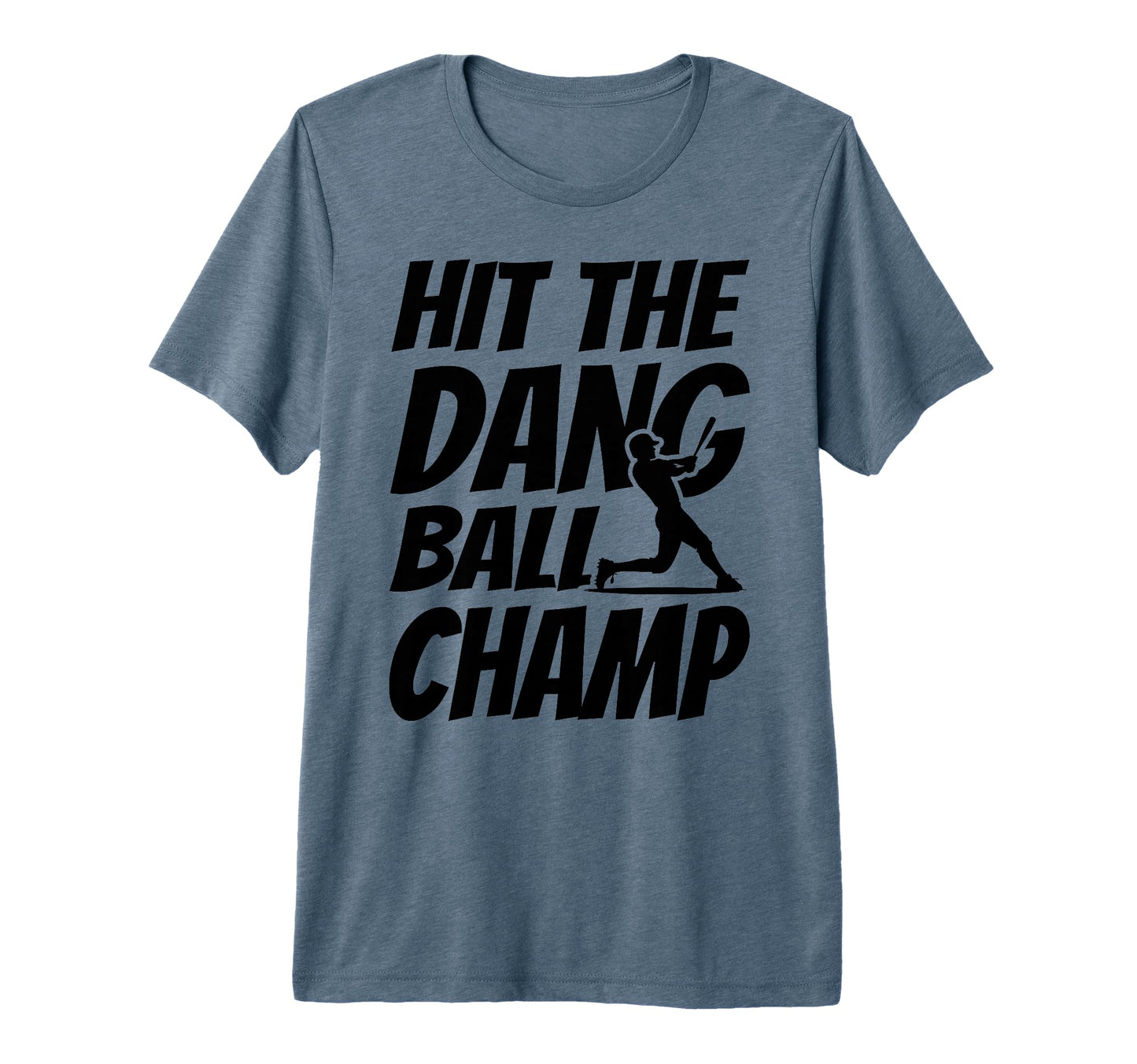 Hit Dang Ball Champ Funny Family T-Shirt - Graphic Print Men Women - T-Shirt, Sweatshirt, Hoodie