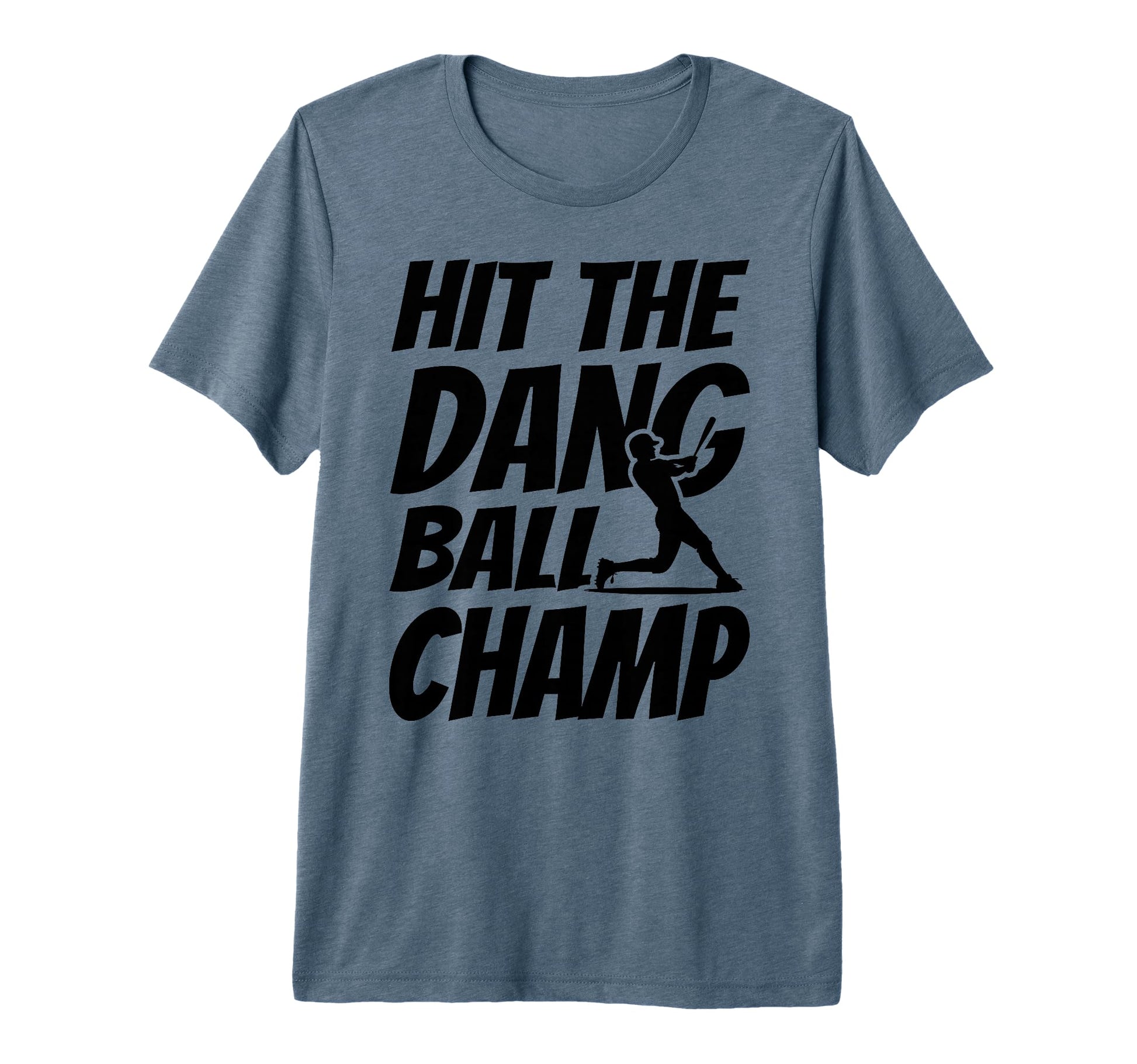 Hit Dang Ball Champ Funny Family T-Shirt - Graphic Print Men Women - T-Shirt, Sweatshirt, Hoodie