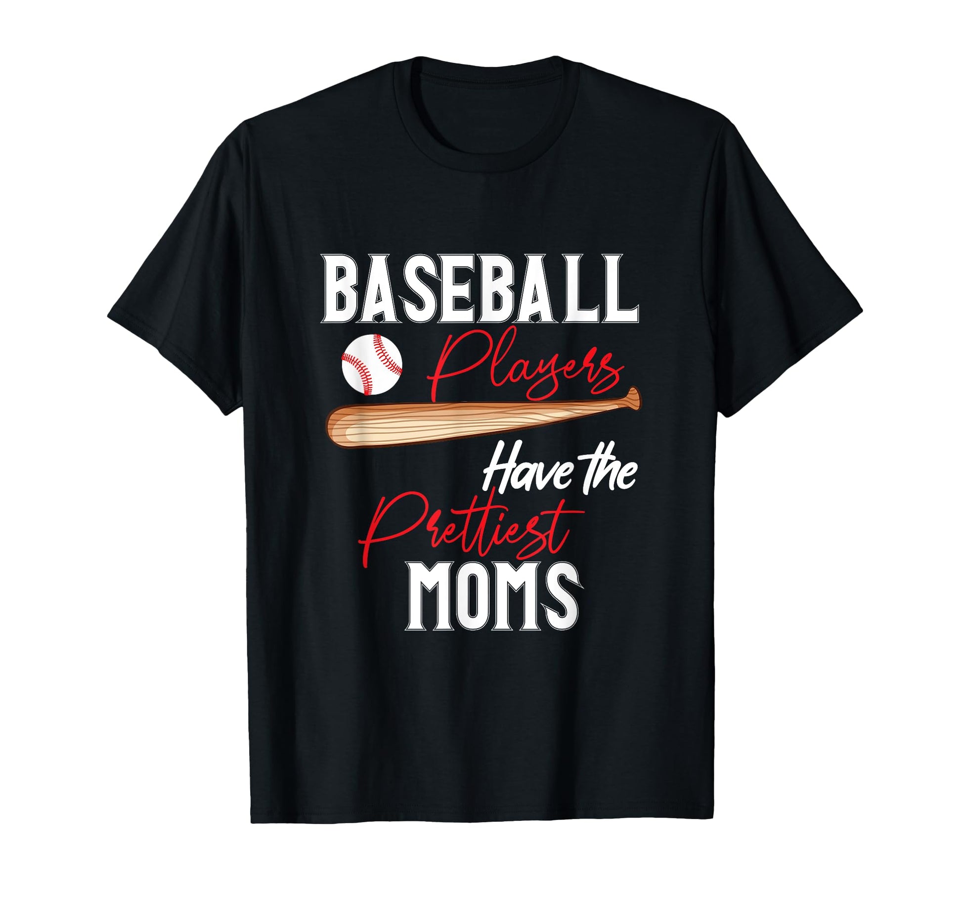Funny Baseball Mom Baseball Players Have T-Shirt - Graphic Print Men Women - T-Shirt, Sweatshirt, Hoodie