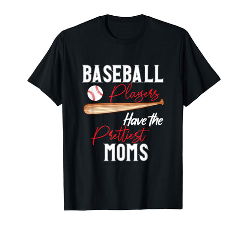 Funny Baseball Mom Baseball Players Have T-Shirt - Graphic Print Men Women - T-Shirt, Sweatshirt, Hoodie