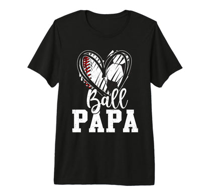 Ball Papa Baseball Soccer Papa Fathers T-Shirt - Fun Novelty Design Unisex - T-Shirt, Sweatshirt, Hoodie