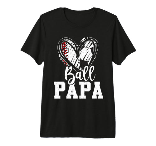 Ball Papa Baseball Soccer Papa Fathers T-Shirt - Fun Novelty Design Unisex - T-Shirt, Sweatshirt, Hoodie