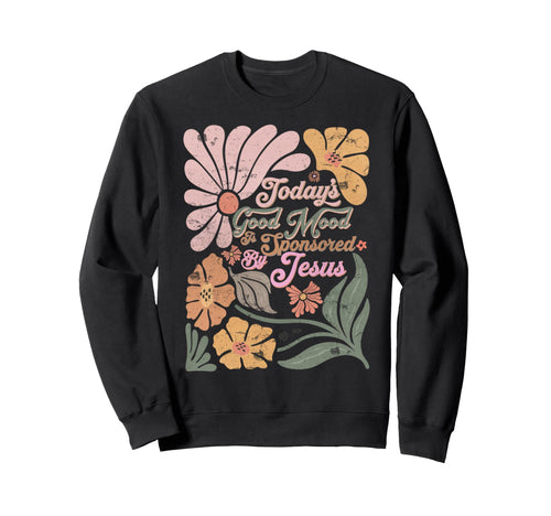 Boho Christian Todays Good Mood Is Sweatshirt - Streetwear Style Unisex - T-Shirt, Sweatshirt, Hoodie