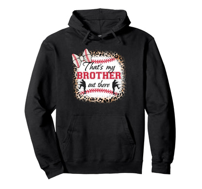 Baseball Sister Thats My Brother Out There Hoodie - Unique Graphic Unisex - T-Shirt, Sweatshirt, Hoodie
