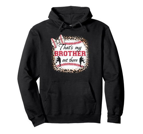 Baseball Sister Thats My Brother Out There Hoodie - Unique Graphic Unisex - T-Shirt, Sweatshirt, Hoodie