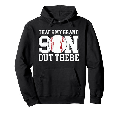 Thats My Grandson Out There Baseball Hoodie - Unique Graphic Men Women - T-Shirt, Sweatshirt, Hoodie