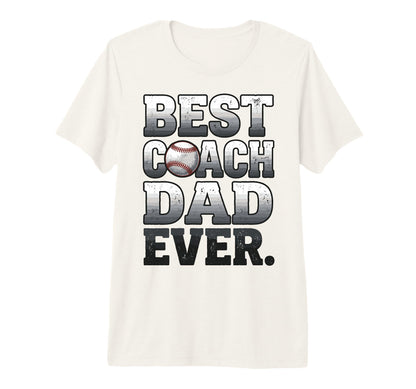 Best Coach Dad Ever Baseball Worn Tri T-Shirt - Streetwear Style Men Women - T-Shirt, Sweatshirt, Hoodie