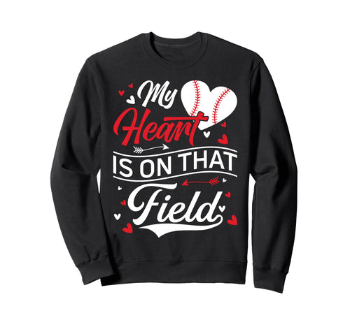 My Heart Is That Field Baseball Player Sweatshirt - Trendy Graphic Unisex - T-Shirt, Sweatshirt, Hoodie