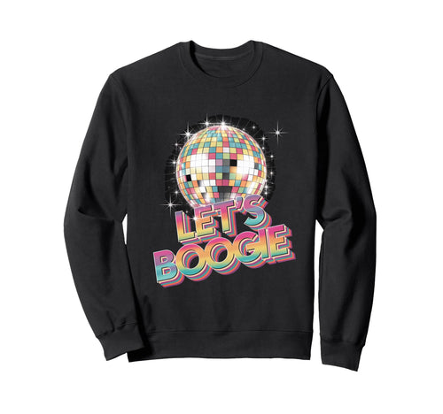 Disco Ball Lets Boogie Fever Sweatshirt - Unique Graphic Men Women - T-Shirt, Sweatshirt, Hoodie