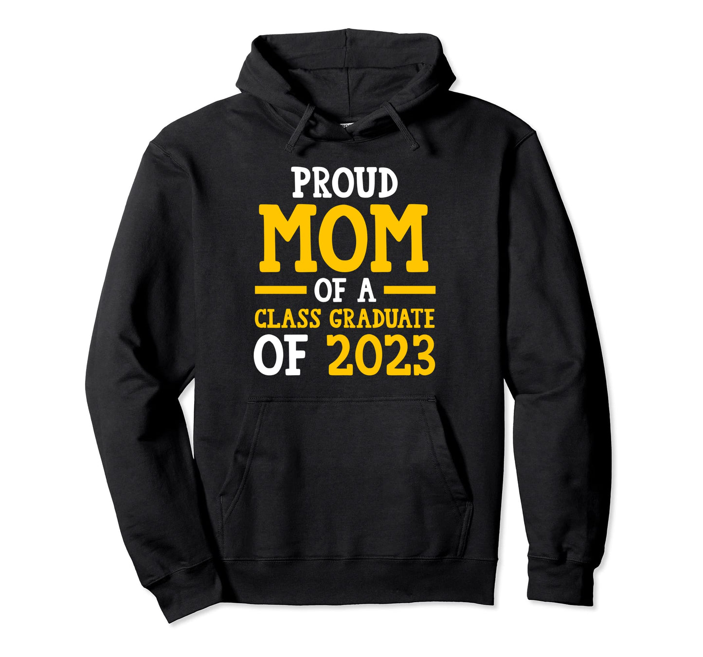 Proud Mom Class Graduate 2023 Graduated Hoodie - Graphic Print for Adults - T-Shirt, Sweatshirt, Hoodie
