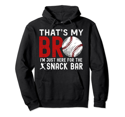 Thats My Bro Im Just Here Snack Bar Hoodie - Minimalist Print for Adults - T-Shirt, Sweatshirt, Hoodie