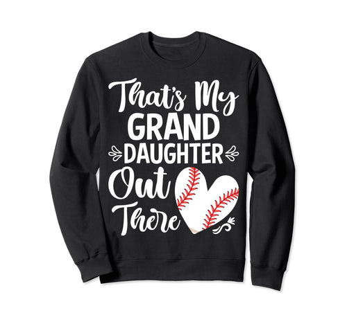 Thats My Granddaughter Out There Sweatshirt - Streetwear Style Men Women - T-Shirt, Sweatshirt, Hoodie