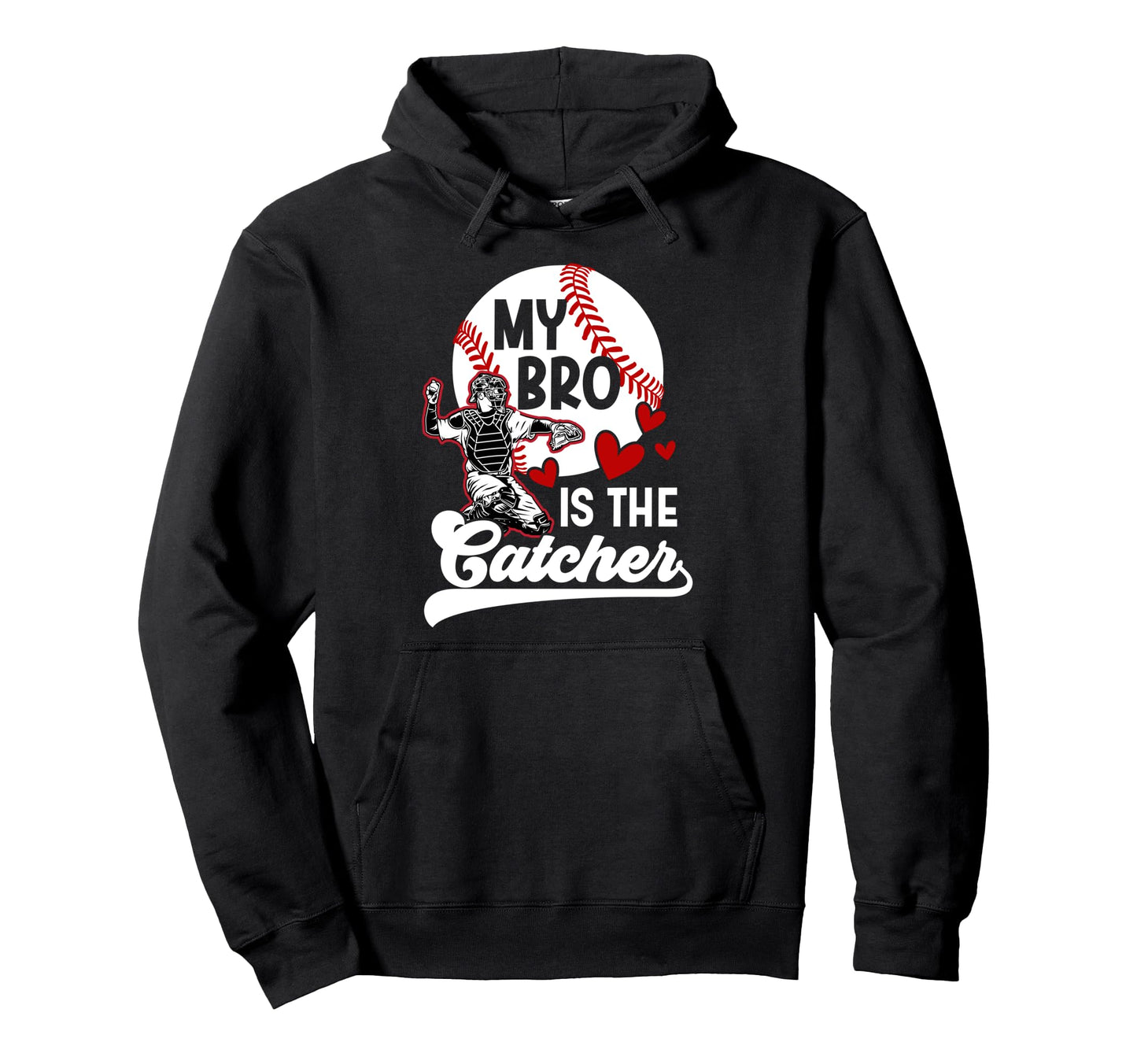 My Bro Is Baseball Catcher Sister Hoodie - Casual Everyday Wear Men Women - T-Shirt, Sweatshirt, Hoodie