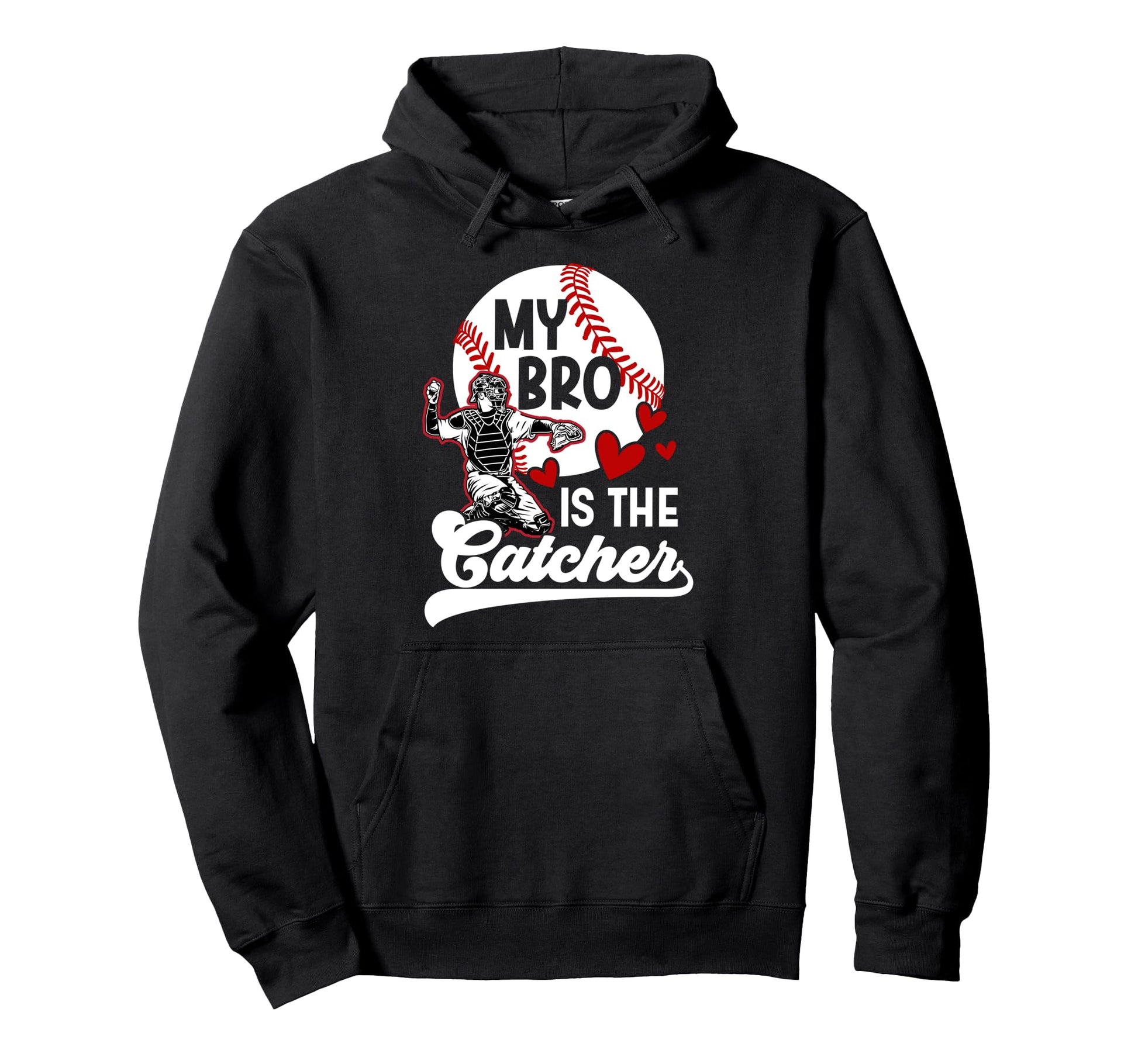 My Bro Is Baseball Catcher Sister Hoodie - Casual Everyday Wear Men Women - T-Shirt, Sweatshirt, Hoodie