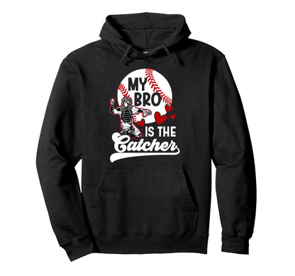 My Bro Is Baseball Catcher Sister Hoodie - Casual Everyday Wear Men Women - T-Shirt, Sweatshirt, Hoodie