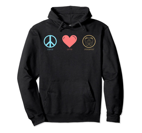 Peace Love Podiatry Hoodie - Fun Novelty Design Unisex - T-Shirt, Sweatshirt, Hoodie