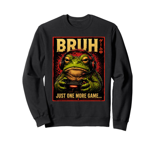 Funny Frog Gamer Bruh Meme Just One More Sweatshirt - Graphic Print Unisex - T-Shirt, Sweatshirt, Hoodie