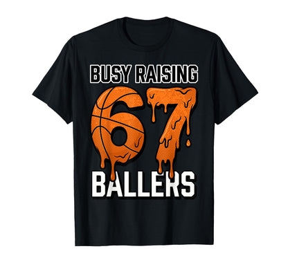 Busy Raising 67 Ballers Basketball T-Shirt - Aesthetic Graphic Unisex - T-Shirt, Sweatshirt, Hoodie