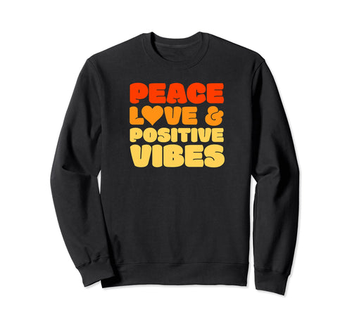 60S 70S Peace Love And Positive Sweatshirt - Graphic Print for Adults - T-Shirt, Sweatshirt, Hoodie