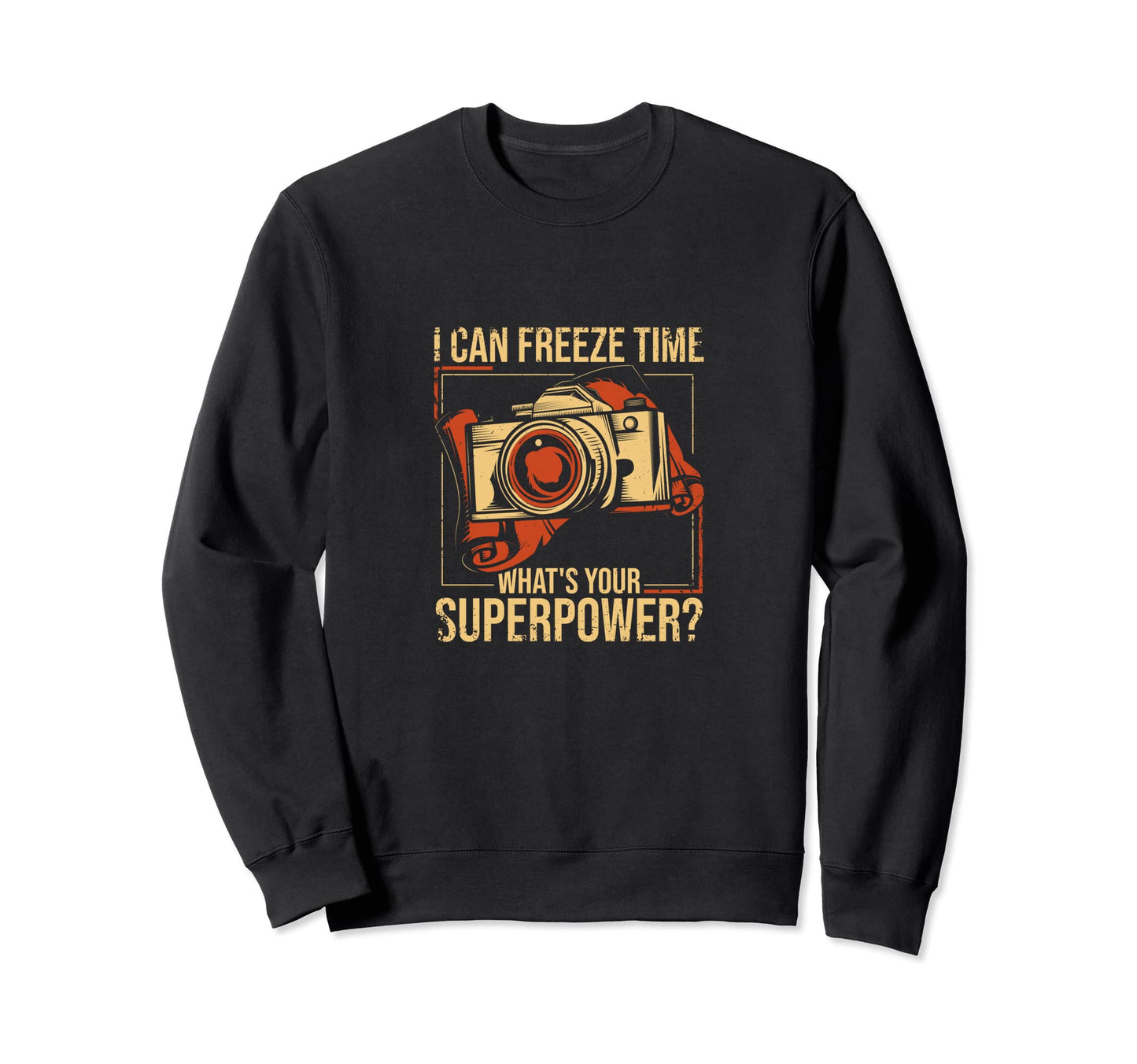 I Can Freeze Time Whats Your Sweatshirt - Minimalist Print for Adults - T-Shirt, Sweatshirt, Hoodie