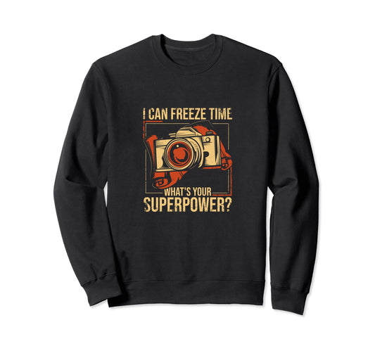 I Can Freeze Time Whats Your Sweatshirt - Minimalist Print for Adults - T-Shirt, Sweatshirt, Hoodie