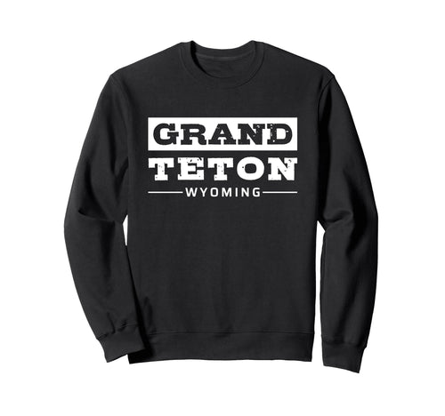 Grand Teton National Park Wyoming Sweatshirt - Fun Novelty Design Unisex - T-Shirt, Sweatshirt, Hoodie