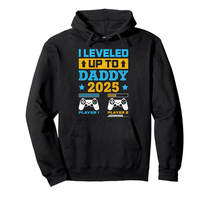 I Leveled Up To Daddy Est 2025 Fathers Hoodie - Streetwear Style Unisex - T-Shirt, Sweatshirt, Hoodie