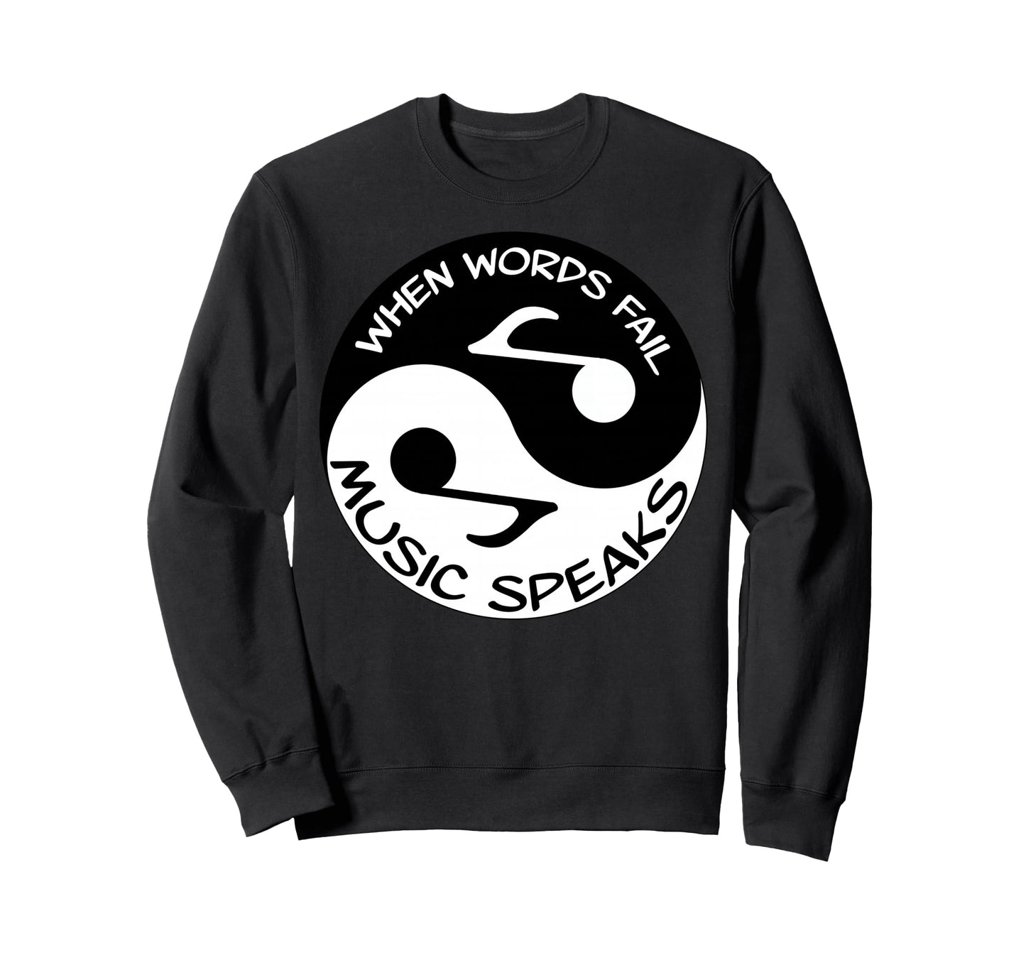 When Words Fail Music Speaks Musician Sweatshirt - Unique Graphic Unisex - T-Shirt, Sweatshirt, Hoodie