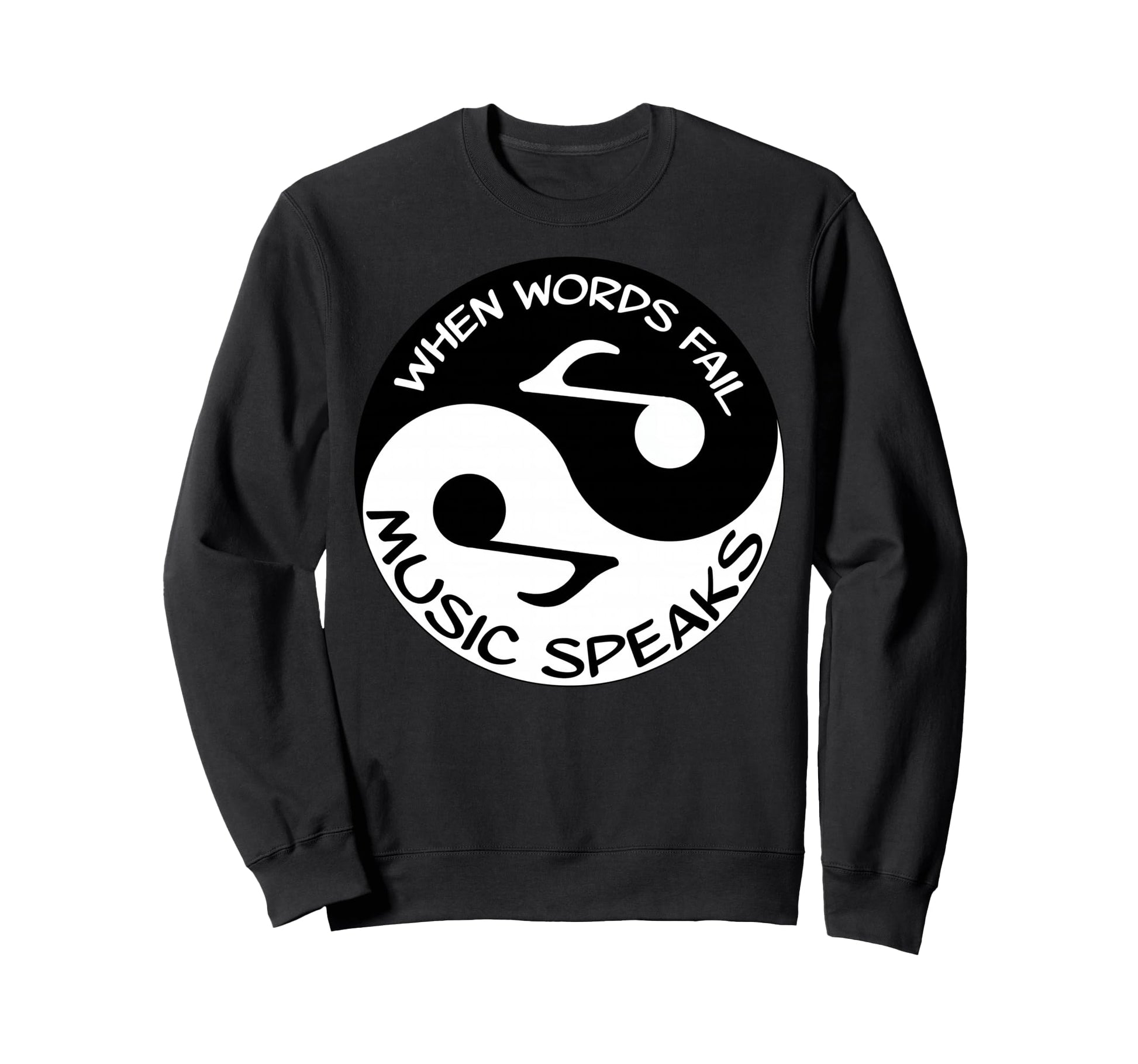 When Words Fail Music Speaks Musician Sweatshirt - Unique Graphic Unisex - T-Shirt, Sweatshirt, Hoodie