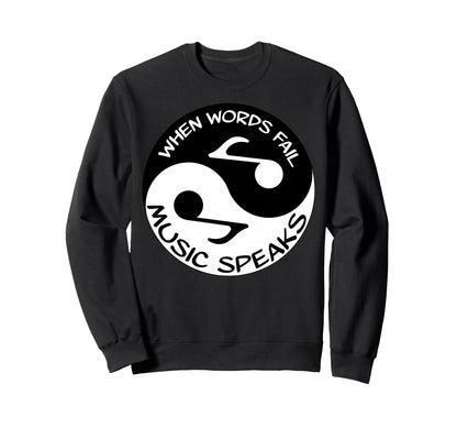 When Words Fail Music Speaks Musician Sweatshirt - Unique Graphic Unisex - T-Shirt, Sweatshirt, Hoodie