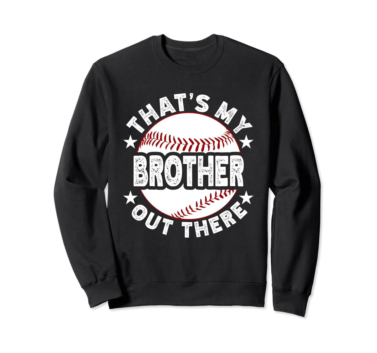 Thats My Brother Out There Baseball Sweatshirt - Custom Art Print Men Women - T-Shirt, Sweatshirt, Hoodie
