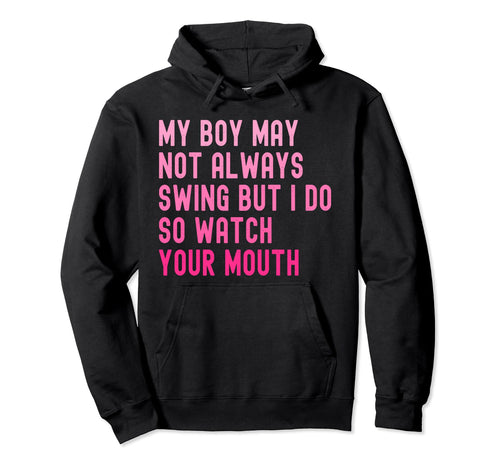 My Might Not Always Swing But I Do Watch Hoodie - Trendy Graphic Men Women - T-Shirt, Sweatshirt, Hoodie
