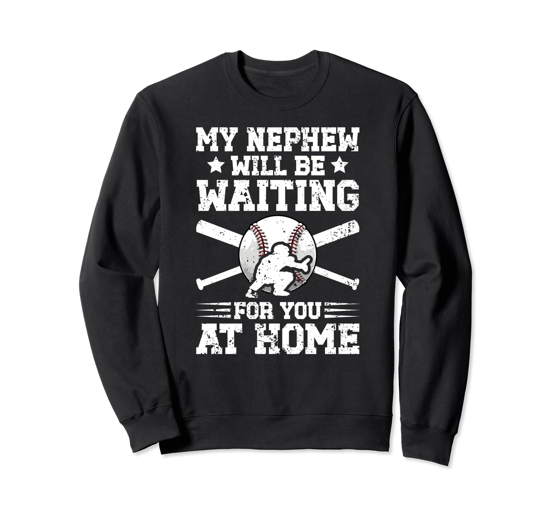 My Nephew Baseball Catcher Sweatshirt - Casual Everyday Wear Men Women - T-Shirt, Sweatshirt, Hoodie