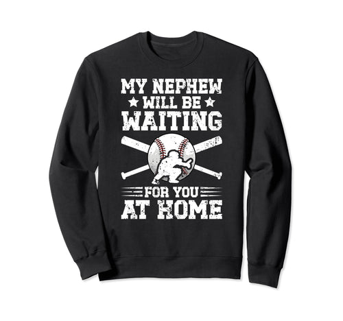 My Nephew Baseball Catcher Sweatshirt - Casual Everyday Wear Men Women - T-Shirt, Sweatshirt, Hoodie