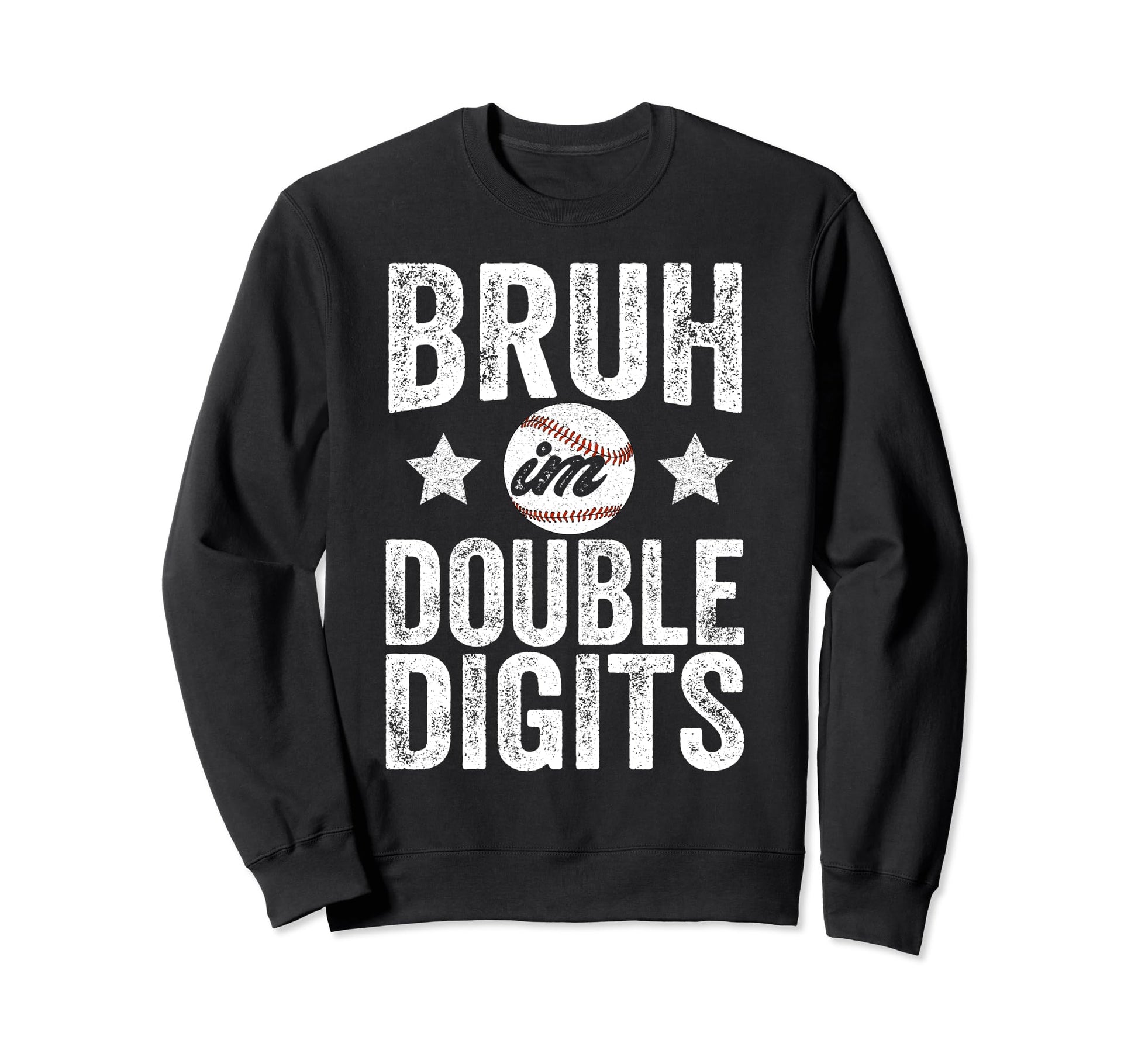 Bruh Im Double Digits 10 Year Old Sweatshirt - Novelty Apparel Men Women - T-Shirt, Sweatshirt, Hoodie
