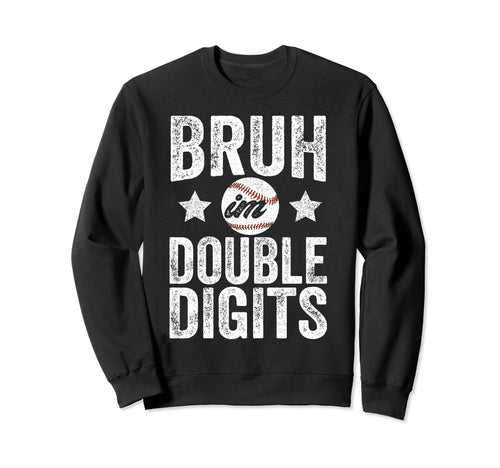 Bruh Im Double Digits 10 Year Old Sweatshirt - Novelty Apparel Men Women - T-Shirt, Sweatshirt, Hoodie