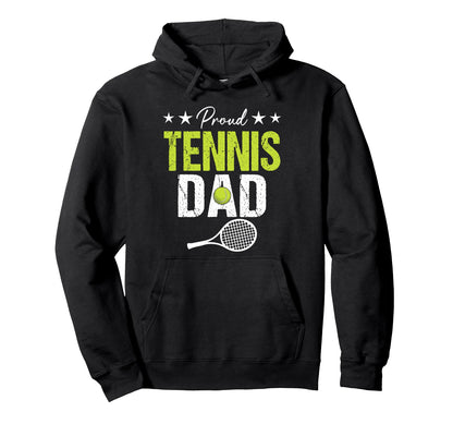 Proud Tennis Dad Game Day Sports Parent Hoodie - Novelty Apparel Men Women - T-Shirt, Sweatshirt, Hoodie