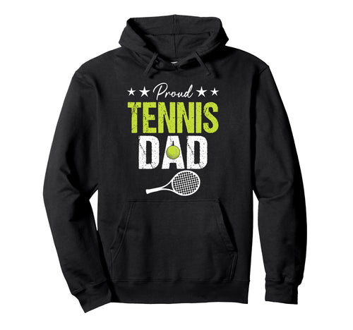 Proud Tennis Dad Game Day Sports Parent Hoodie - Novelty Apparel Men Women - T-Shirt, Sweatshirt, Hoodie