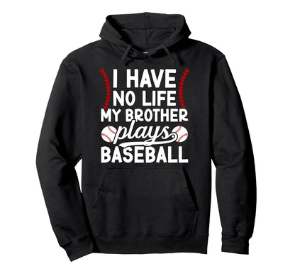 My Brother Plays Baseball Brother Baseball Hoodie - Unique Graphic Unisex - T-Shirt, Sweatshirt, Hoodie