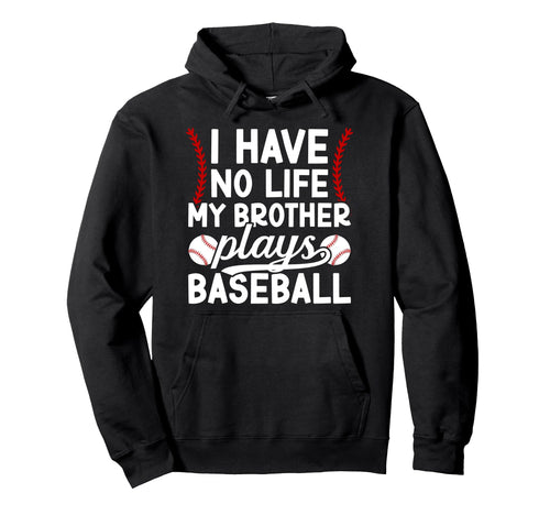My Brother Plays Baseball Brother Baseball Hoodie - Unique Graphic Unisex - T-Shirt, Sweatshirt, Hoodie