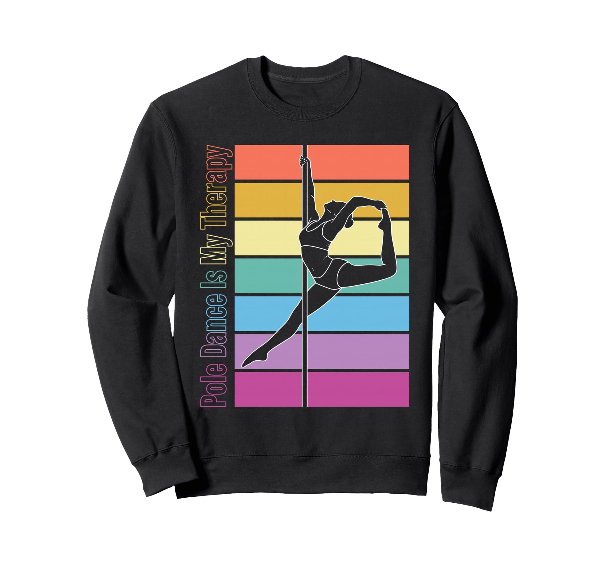 Pole Dance Is My Therapy Rainbow Sweatshirt - Novelty Apparel for Adults - T-Shirt, Sweatshirt, Hoodie