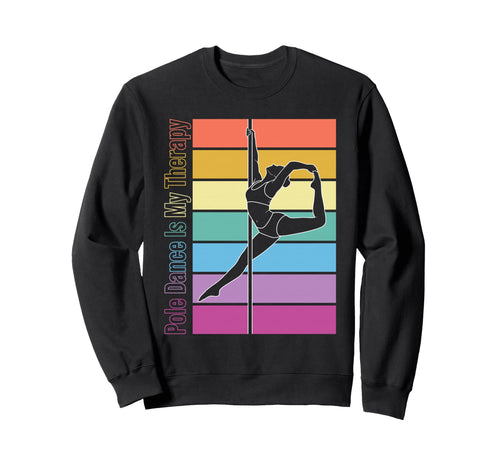 Pole Dance Is My Therapy Rainbow Sweatshirt - Novelty Apparel for Adults - T-Shirt, Sweatshirt, Hoodie