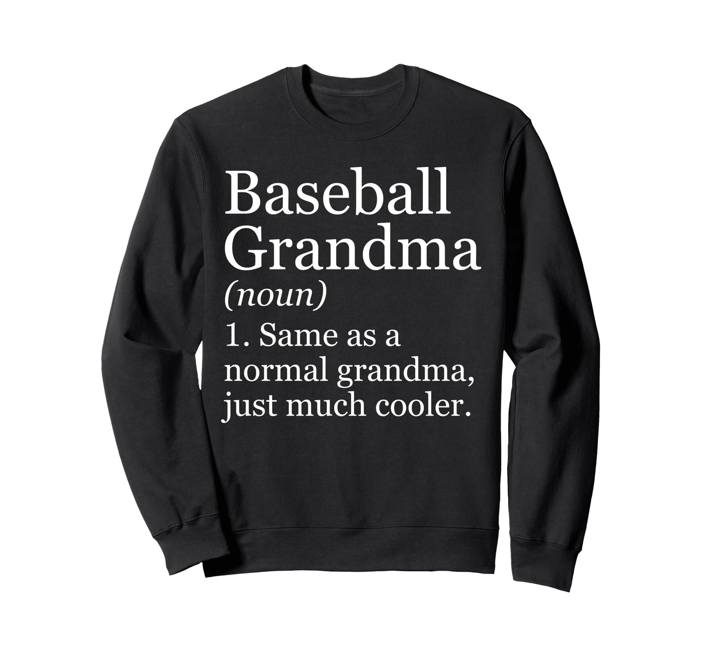 Baseball Grandma Definition Funny Sweatshirt - Unique Graphic Men Women - T-Shirt, Sweatshirt, Hoodie