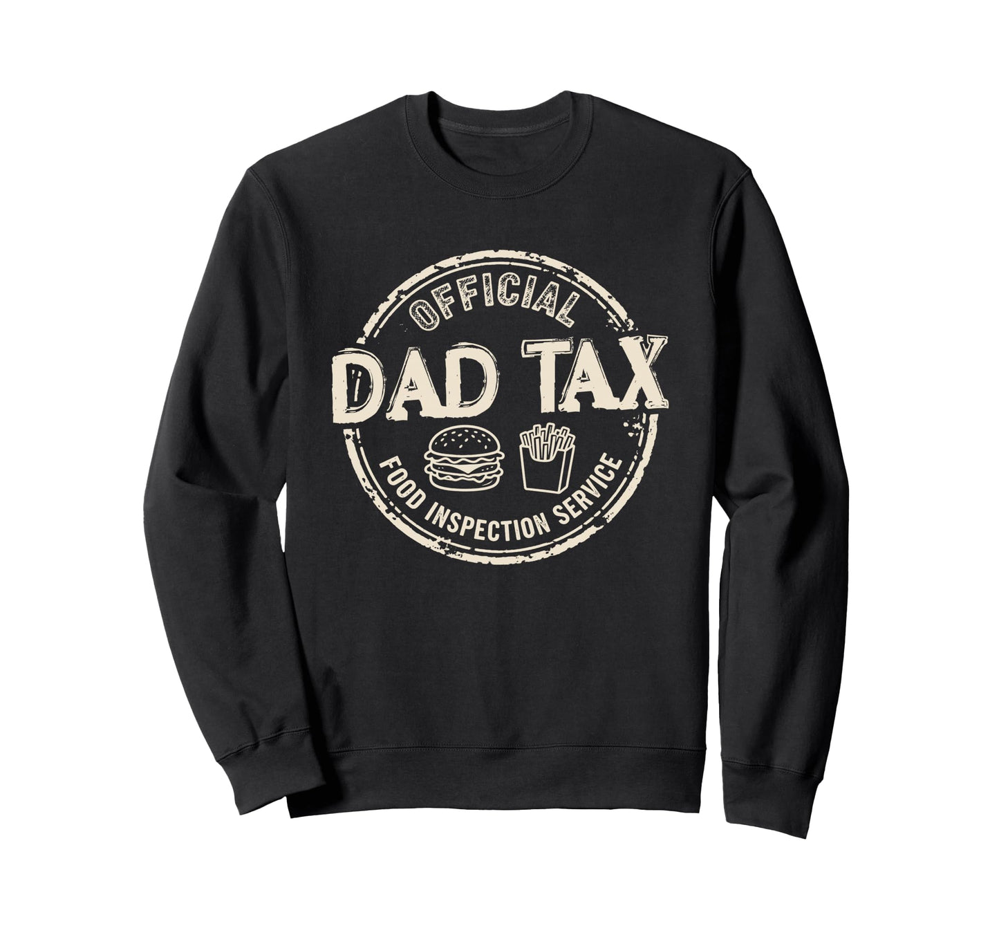 Dad Tax Food Inspection Sweatshirt - Casual Everyday Wear Men Women - T-Shirt, Sweatshirt, Hoodie
