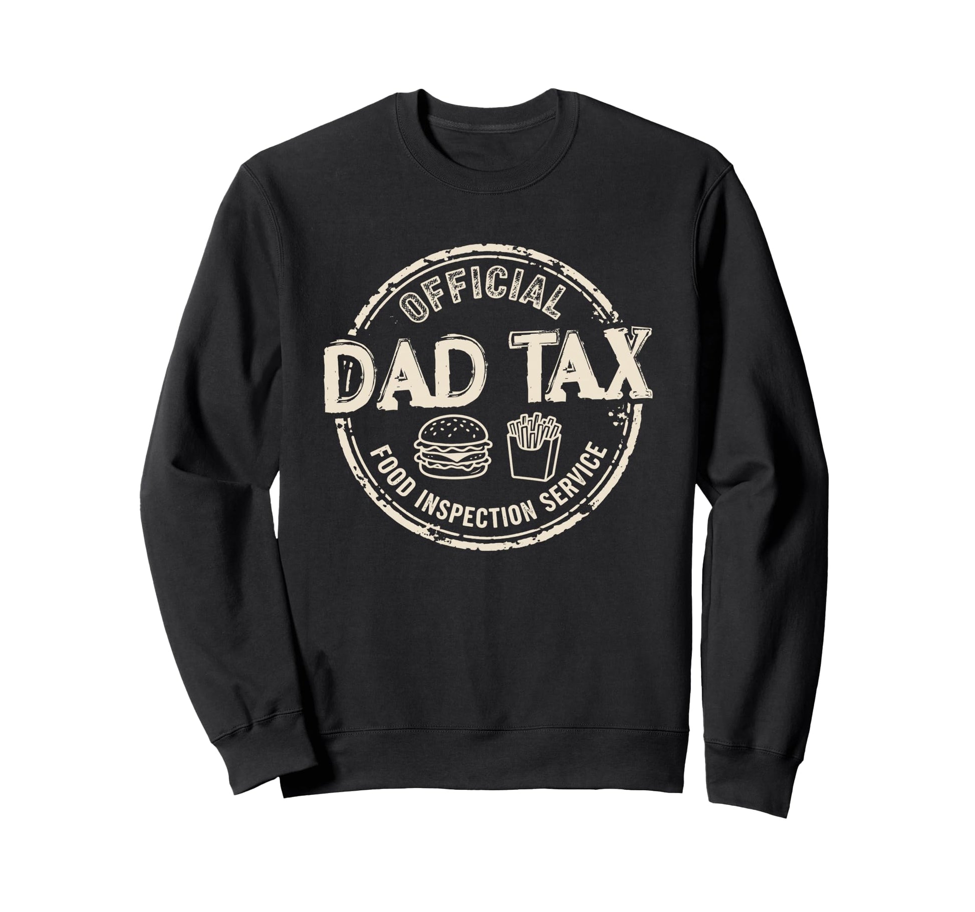 Dad Tax Food Inspection Sweatshirt - Casual Everyday Wear Men Women - T-Shirt, Sweatshirt, Hoodie