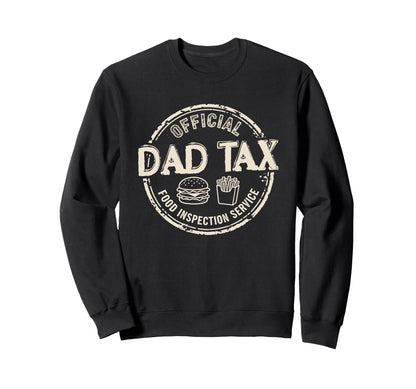 Dad Tax Food Inspection Sweatshirt - Casual Everyday Wear Men Women - T-Shirt, Sweatshirt, Hoodie