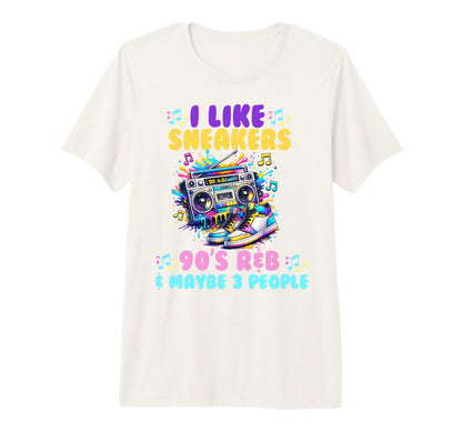 I Like Sneakers 90S R B And Like 3 T-Shirt - Streetwear Style for Adults - T-Shirt, Sweatshirt, Hoodie