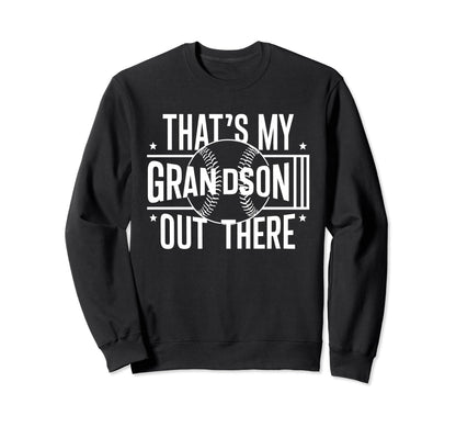 Thats My Grandson Out There Baseball Sweatshirt - Graphic Print Unisex - T-Shirt, Sweatshirt, Hoodie