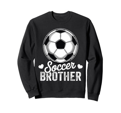 Funny Soccer Brother Mothers Day Sweatshirt - Novelty Apparel Unisex - T-Shirt, Sweatshirt, Hoodie