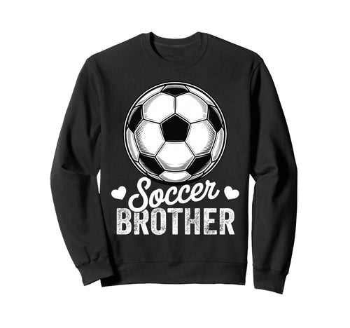 Funny Soccer Brother Mothers Day Sweatshirt - Novelty Apparel Unisex - T-Shirt, Sweatshirt, Hoodie
